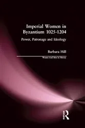 Book cover of Imperial Women in Byzantium 1025-1204 by Barbara Hill