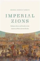Book cover of Imperial Zions by Amanda Hendrix-Komoto