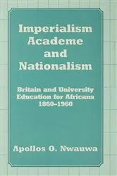 Book cover of Imperialism, Academe and Nationalism by Apollos O. Nwauwa