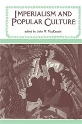 Book cover of Imperialism and Popular Culture by John M. MacKenzie
