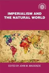Book cover of Imperialism and the natural world by John M. MacKenzie