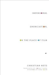 Book cover of Impersonal Enunciation, or the Place of Film by Christian Metz