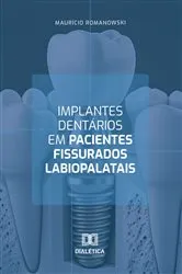 Book cover of Implantes dentários em pacientes fissurados labiopalatais by Maurício Romanowski
