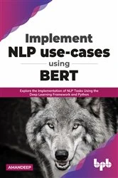 Book cover of Implement NLP use-cases using BERT by Amandeep