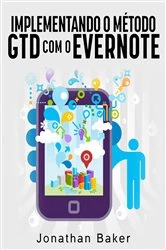 Book cover of Implementando o método GTD com o Evernote by Jonathan Baker