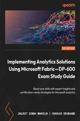 Book cover of Implementing Analytics Solutions Using Microsoft Fabric—DP-600 Exam Study Guide by Jagjeet Singh Makhija