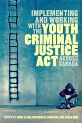 Book cover of Implementing and Working with the Youth Criminal Justice Act across Canada by Marc Alain