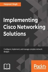 Book cover of Implementing Cisco Networking Solutions by Harpreet Singh