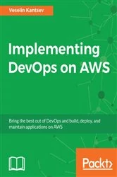 Book cover of Implementing DevOps on AWS by Veselin Kantsev
