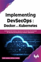 Book cover of Implementing DevSecOps with Docker and Kubernetes by Jos&eacute; Manuel Ortega Candel