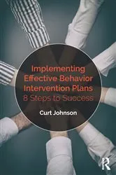 Book cover of Implementing Effective Behavior Intervention Plans by Curt Johnson