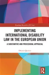 Book cover of Implementing International Disability Law in the European Union by Ottavio Quirico