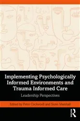 Book cover of Implementing Psychologically Informed Environments and Trauma Informed Care by Peter Cockersell