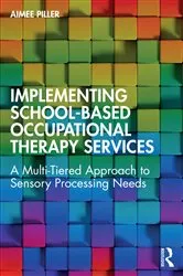 Book cover of Implementing School-Based Occupational Therapy Services by Aimee Piller