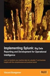 Book cover of Implementing Splunk: Big Data Reporting and Development for Operational Intelligence by Vincent Bumgarner