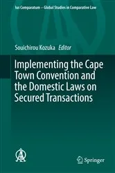 Book cover of Implementing the Cape Town Convention and the Domestic Laws on Secured Transactions by Souichirou Kozuka