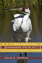 Book cover of Implementing the Endangered Species Act on the Platte Basin Water Commons by David M. Freeman