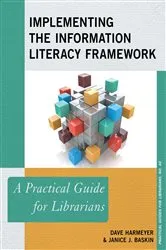 Book cover of Implementing the Information Literacy Framework by Dave Harmeyer