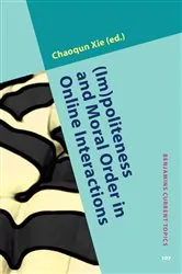 Book cover of (Im)politeness and Moral Order in Online Interactions by Chaoqun Xie
