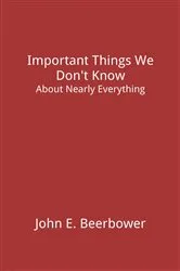 Book cover of Important Things We Don't Know (2nd ed.) by Beerbower, John, E.