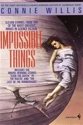 Book cover of Impossible Things by Connie Willis