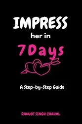 Book cover of Impress Her in 7 Days by Ranjot Singh Chahal
