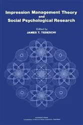 Book cover of Impression Management Theory and Social Psychological Research by James T. Tedeschi