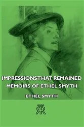 Book cover of Impressions That Remained - Memoirs of Ethel Smyth by Unknown