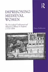 Book cover of Imprisoning Medieval Women by Gwen Seabourne