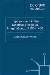 Book cover of Imprisonment in the Medieval Religious Imagination, c. 1150-1400 by M. Cassidy-Welch