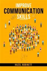 Book cover of IMPROVE COMMUNICATION SKILLS by Hazel Robinett