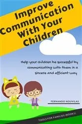 Book cover of Improve Communication With Your Children by Fernando Nouvilas