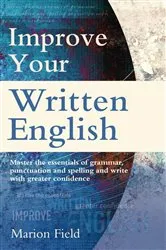 Book cover of Improve Your Written English by Marion Field