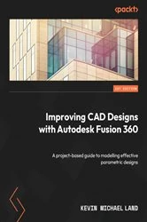 Book cover of Improving CAD Designs with Autodesk Fusion 360 by Kevin Michael Land