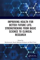 Book cover of Improving Health for Better Future Life: Strengthening from Basic Science to Clinical Research by Muthmainah Muthmainah