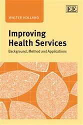 Book cover of Improving Health Services by Walter Holland