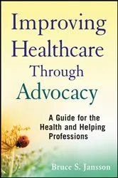 Book cover of Improving Healthcare Through Advocacy by Bruce S. Jansson