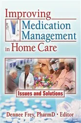 Book cover of Improving Medication Management in Home Care by Dennee Frey