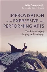Book cover of Improvisation in the Expressive and Performing Arts by Beliz Demircioglu