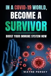Book cover of In a COVID-19 World, Become a Survivor by Wayne Persky