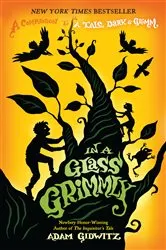 Book cover of In a Glass Grimmly by Adam Gidwitz