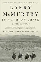 Book cover of In a Narrow Grave: Essays on Texas by Larry McMurtry