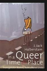 Book cover of In a Queer Time and Place by J. Jack Halberstam