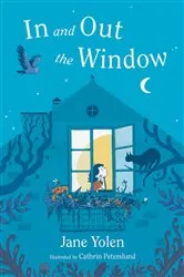 Book cover of In and Out the Window by Jane Yolen