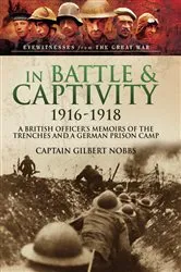 Book cover of In Battle & Captivity, 1916-1918 by Gilbert Nobbs