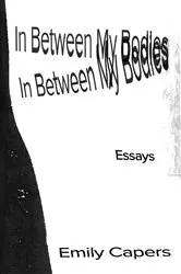 Book cover of In Between My Bodies by Emily Capers