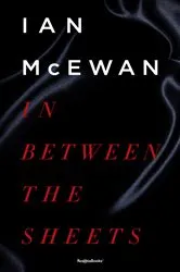 Book cover of In Between the Sheets by Ian McEwan