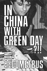 Book cover of In China with Green Day by Cometbus Aaron