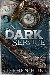 Book cover of In Dark Service by Stephen Hunt