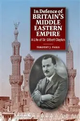Book cover of In Defence of Britain's Middle Eastern Empire by Timothy Paris